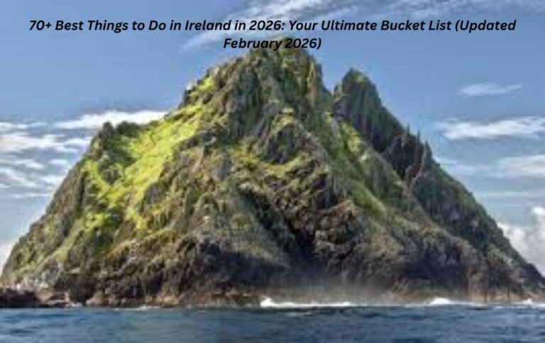 70+ Best Things to Do in Ireland in 2026: Your Ultimate Bucket List (Updated February 2026)