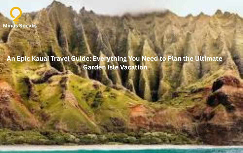 An Epic Kauai Travel Guide: Everything You Need to Plan the Ultimate Garden Isle Vacation