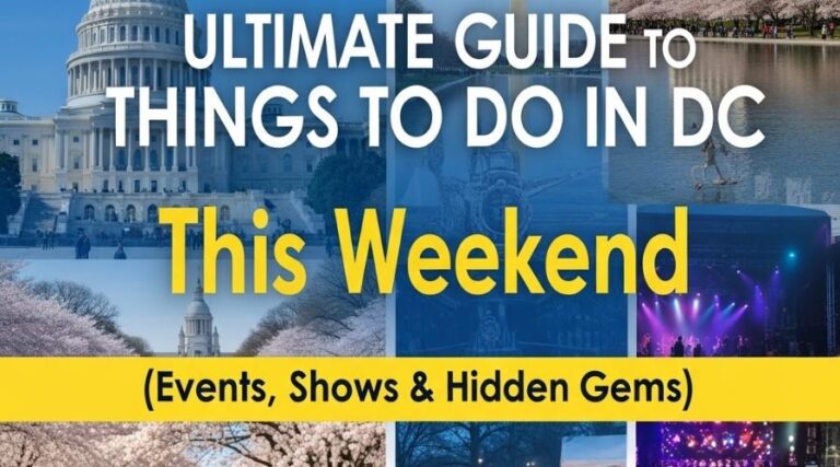Ultimate Guide to Things to Do in DC This Weekend (Events, Shows & Hidden Gems)