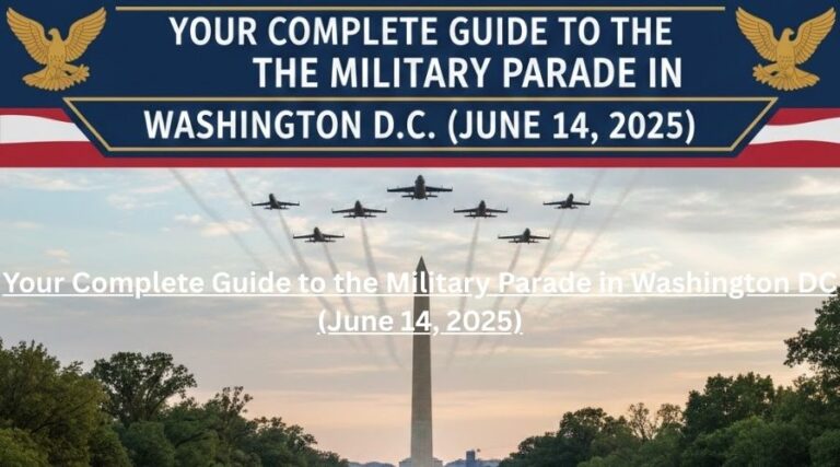 Your Complete Guide to the Military Parade in Washington DC (June 14, 2025)