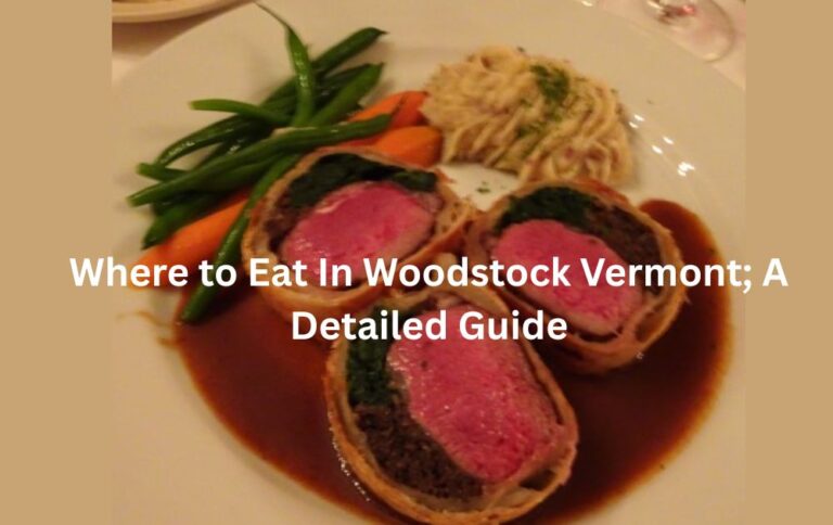 Where to Eat In Woodstock Vermont; A Detailed Guide